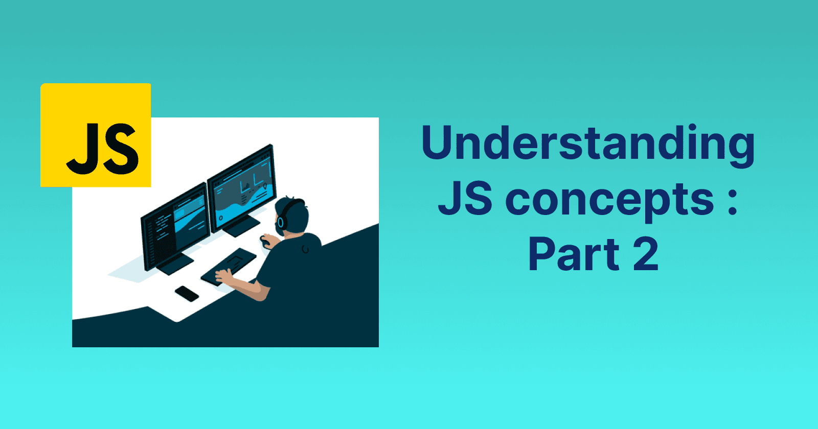 Understanding JS concepts: Part 2