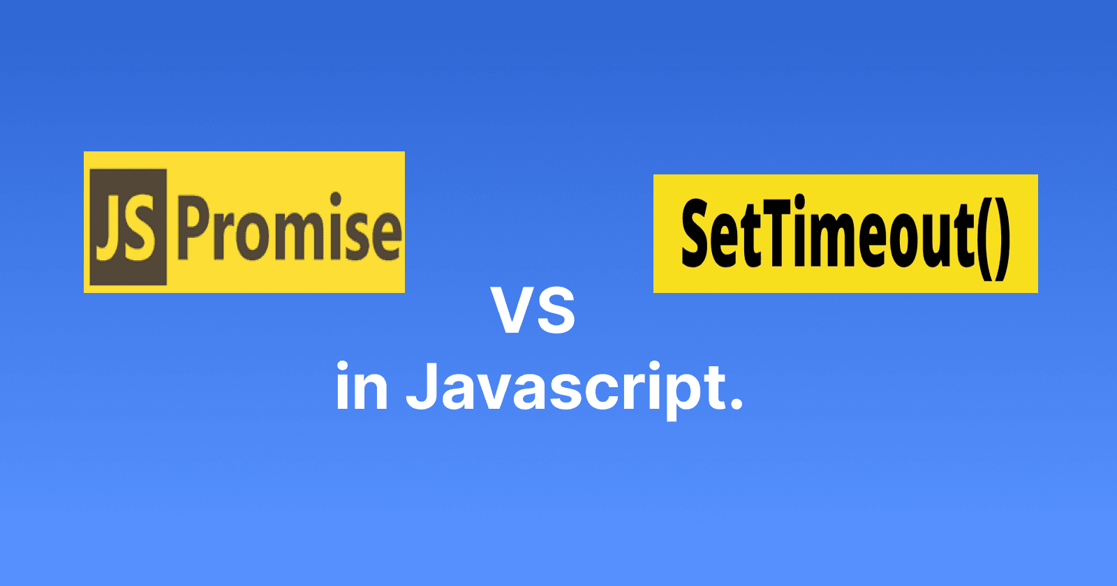 Promise VS setTimeout() in Javascript.