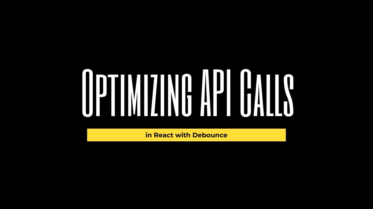 Optimizing API Calls in React with Debounce